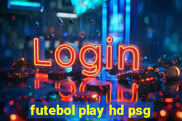 futebol play hd psg